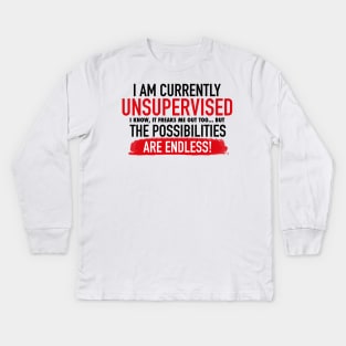 I Am Currently Unsupervised Adult Humor Novelty Graphic Funny T Shirt Kids Long Sleeve T-Shirt